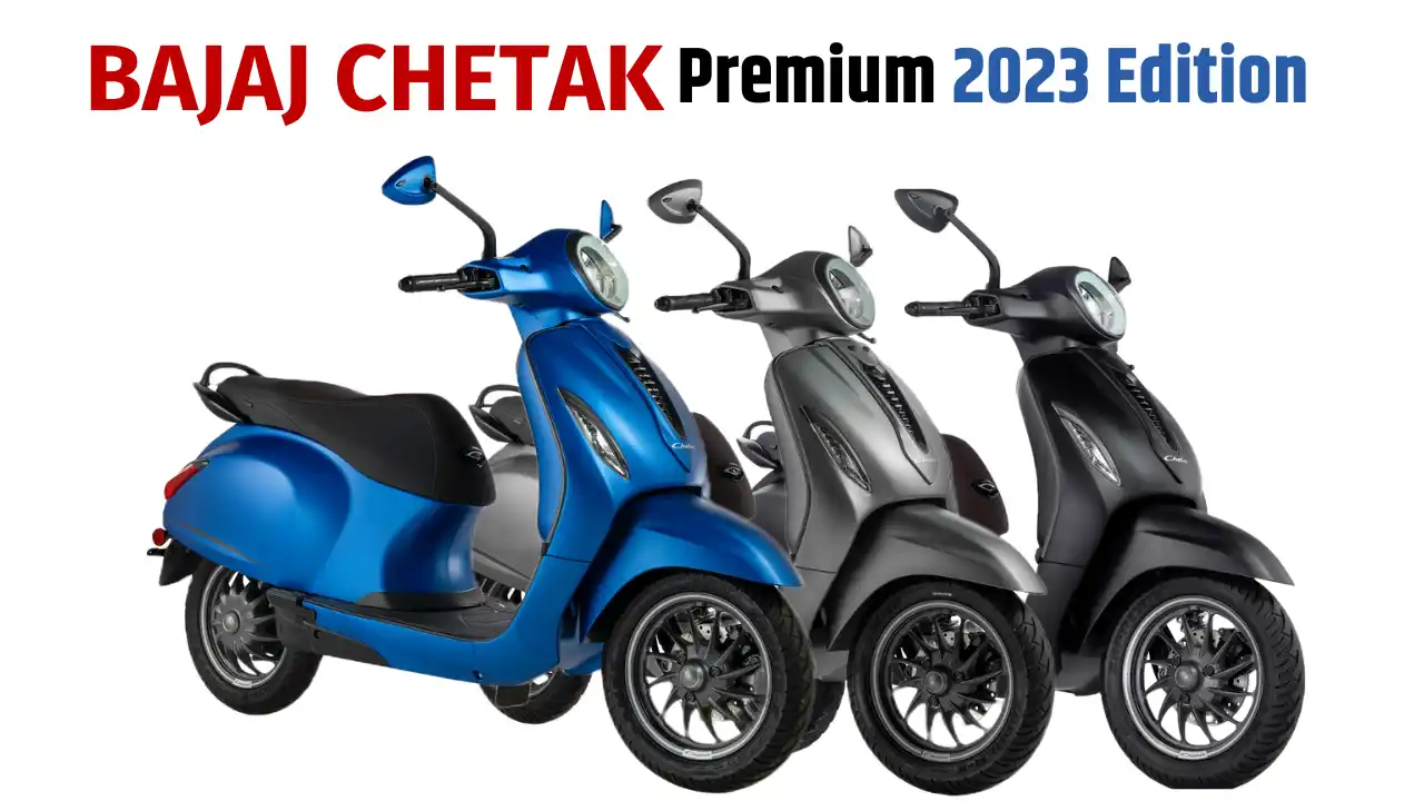 New Bajaj Chetak Electric Scooter PREMIUM 2023 EDITION | बजाज ने लॉन्च ...